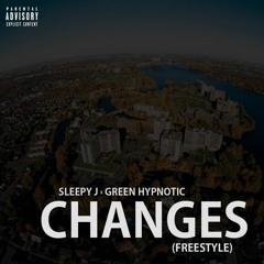 Sleepy J(65) X Green Hypnotic - Changes (Freestyle)
