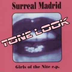 Surreal Madrid - Girls Of The Nite ( Tone Look )