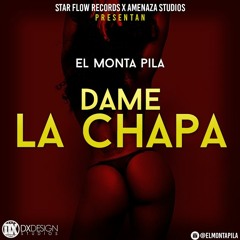 "El Monta Pila" -  DAME LA CHAPA ( NUEVO 2016 )