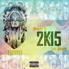 Brown G & Lee Journ - 2K15 (Prod. By CmBeatz)