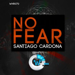 Santiago Cardona - No Fear (Original Mix)