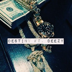 Destiny Feat. JC Of The Finest, Deezy