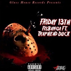 FISBANGA - ''FRIDAY THE 13th'' Ft. TRAPHEAD DUCK