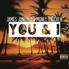 You And I Ft. James Junior & D Money