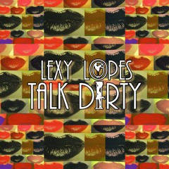 Lexy Lopes - Talk Dirty Produced By Jay Baptiste