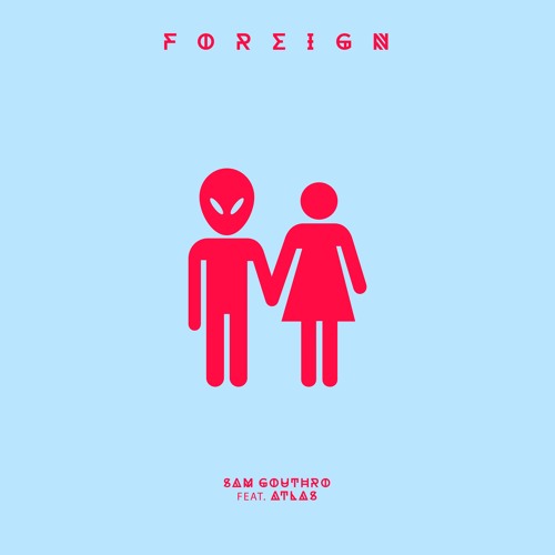 Foreign (ft. atlas) | Prod. Sam Gouthro