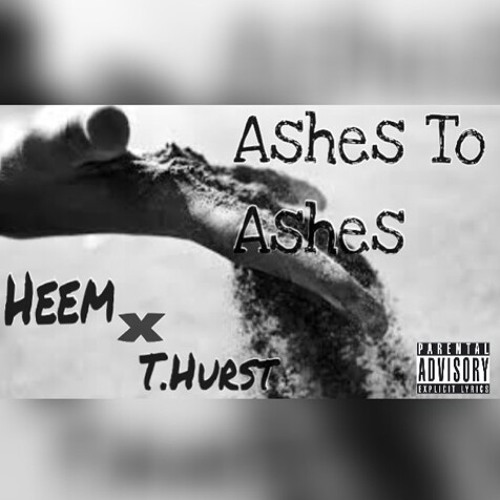 T.hurst X Heem -Ashes to Ashes(MixtapeComingsoon)