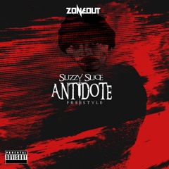 Slizzy Slice - Antidote (Freestyle)