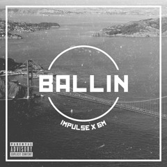 BALLIN - Impulse Ft. 6M