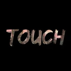 Touch ft. Kevin & Yogi Split (prod. Rascal)