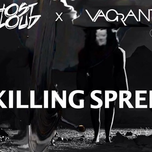 Ghost ☖ Cloud X Vagrant - Killing Spree **FREE DOWNLOAD**