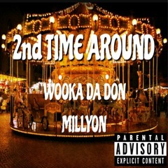 2nd Time Around - Wooka Da Don X Millyon