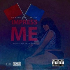 Lil Mouse - Impress Me (feat. Matti Baybee)