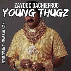 Young Thugz - Zaydoc DaChiefroc
