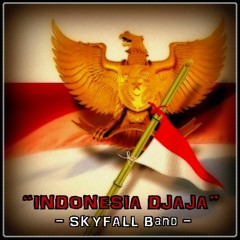 SKYFALL BAND - INDONESIA DJAJA