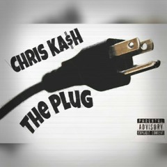 Chris Ka$h - The Plug