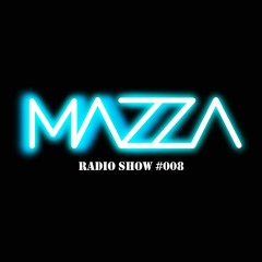 Mazza Radio Show - Episode #008