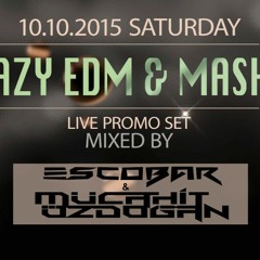 Crazy EDM & Mash-Up Live Promo Set @ Mixed By Escobar & Mucahit Ozdogan (10.10.2015)