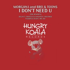 MorganJ and Bro & Toon's - I Don't Need U (FEDERICO SEVEN Remix) // OUT 12 October
