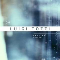 INVEINS \ Podcast 004 \ Luigi Tozzi