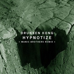 Drunken Kong - Hypnotize (Manic Brothers Remix)