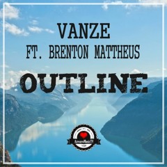 Vanze ft. Brenton Mattheus - Outline