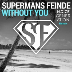 Supermans Feinde - Without You (Noize Generation Remix)