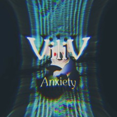 ViliV - Anxiety (Original Mix) OUT NOW