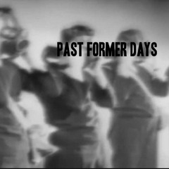 Past Former Days