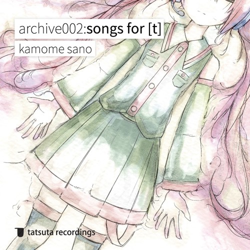 【now Available on iTunes】archive002:songs for [t] {Digest}