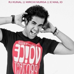 RJ KUNAL || MIRCHI MURGA || E-MAIL ID