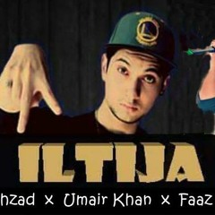 ILTIJA - Talha Shehzad  x  Umair Khan  x  Faaz Malik