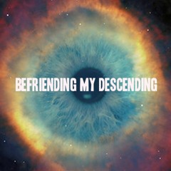 Befriending my descending