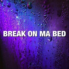 Break on ma bed (Prod. Mitch Mitchelson)