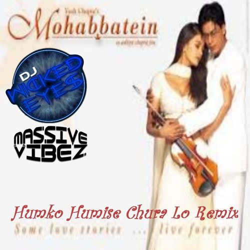 mohabbatein humko humise chura lo mohabbatein humko humise chura lo