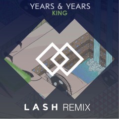 Years & Years - King (Lash Remix)