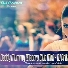 Daddy Mummy (Electro Club Mix) - DJ Pritam Odisha