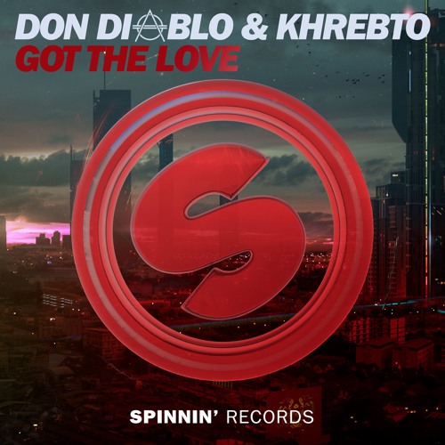 Don Diablo & Khrebto - Got The Love (Preview) [OUT NOW]