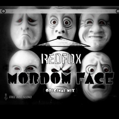 Redfox - Mordom Face (Original Mix)