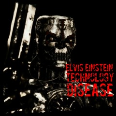 Elvis Einstein - Technology Disease (FREE DOWNLOAD!!!)