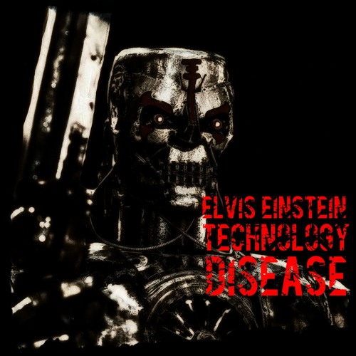 Elvis Einstein - Technology Disease (FREE DOWNLOAD!!!)