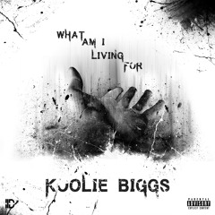 Koolie Biggs - What Am I Living For