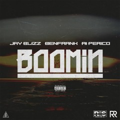 Jay Blizz X Benfrank X A1 Perico - Boomin