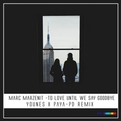 Marc Marzenit - To Love Until We Say Goodbye (Younes X Paya-pd Remix)