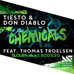 Tiesto & Don Diablo feat. Thomas Troelsen - Chemicals (Elouen Vaax Bootleg)