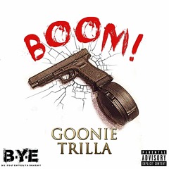 Boom by Goonie Trilla (Prod, by GT da Great)