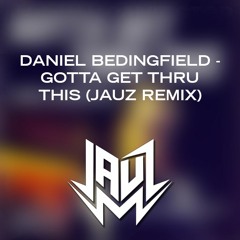 Daniel Bedingfield - Gotta Get Thru This (Jauz Remix)