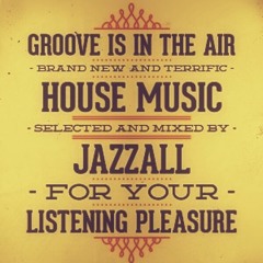 Jazzall - Groove Is In The Air Mix (80 min)