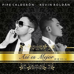 Así Es Mejor Remix - Kevin Roldan ft Pipe Calderon
