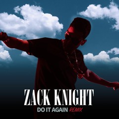 Zack Knight - Do It Again